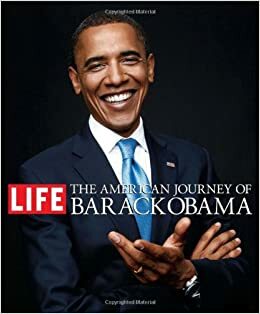 The American Journey of Barack Obama by Life Magazine