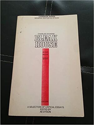 Dickens Bleak House: A casebook by A.E. Dyson