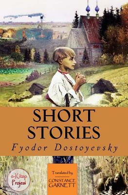 Short Stories: "A Collection of Dostoyevsky's Stories" by Fyodor Dostoevsky