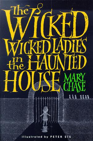 The Wicked Wicked Ladies in the Haunted House by Mary Chase