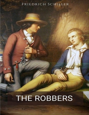 The Robbers: (Annotated Edition) by Friedrich Schiller