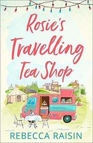 Rosie's Travelling Tea Shop by Rebecca Raisin