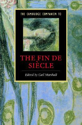 The Cambridge Companion to the Fin de Si�cle by Gail Marshall