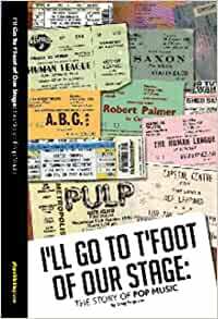 I'll Go to T'Foot of Our Stage: The Story of Yorkshire Pop Music by Craig Ferguson