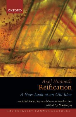 Reification: A New Look at an Old Idea by Axel Honneth
