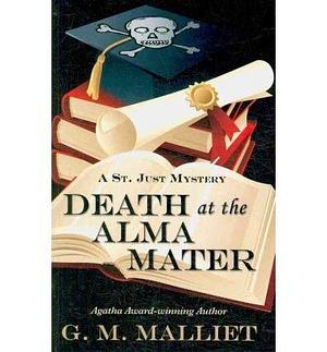 Death at the Alma Mater (St. Just Mystery) (Paperback) - Common by G.M. Malliet, G.M. Malliet