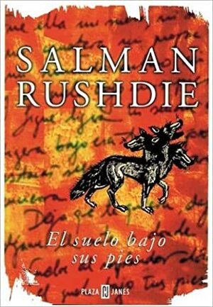 El suelo bajo sus pies by Salman Rushdie