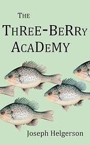 The Three-Berry Academy by Joseph Helgerson