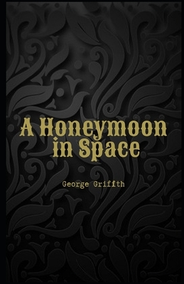 A Honeymoon in Space Illustrated by George Griffith