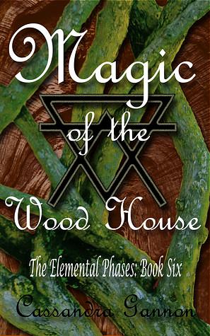 Magic of the Wood House by Cassandra Gannon