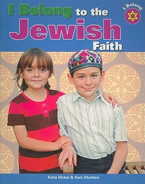 I Belong to the Jewish Faith by Sam Sheldon, Katie Dicker