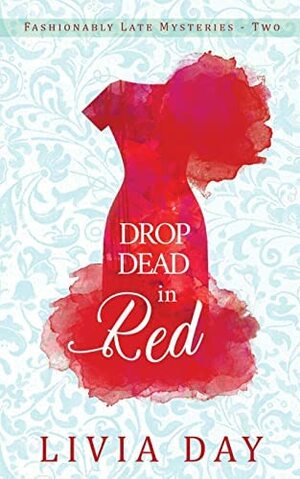 Drop Dead In Red by Livia Day