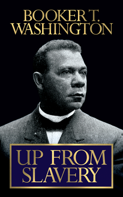 Up from Slavery by Booker T. Washington