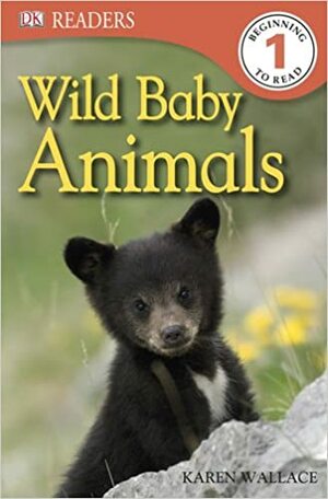 Wild Baby Animals by Karen Wallace