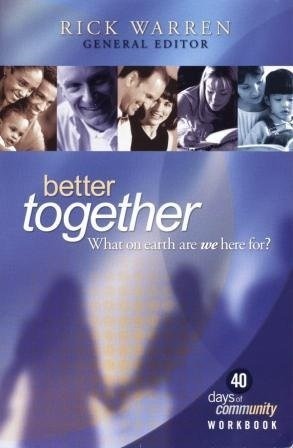 Better Together: What On Earth Are We Here For? by Rick Warren