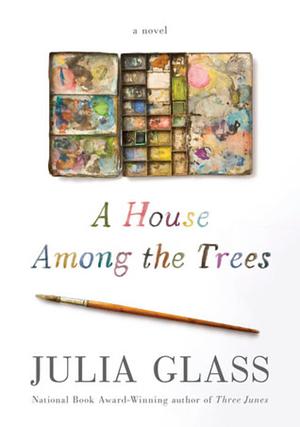 A House Among the Trees by Julia Glass