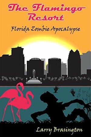 The Flamingo Resort: Florida Zombie Apocalyspe by Carolyn