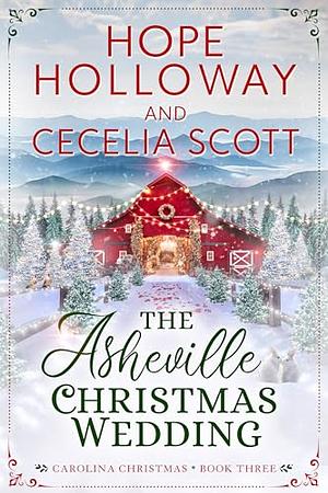 The Asheville Christmas Wedding by Hope Holloway, Hope Holloway, Cecelia Scott