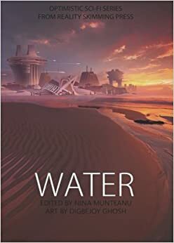 Water by Bruce Meyer, Costi Gurgu, Holly Schofield, Nina Munteanu, A.A. Jankiewicz, Robert Dawson, Michelle Goddard