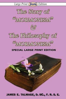 The Story of Mormonism & the Philosophy of Mormonism by James E. Talmage