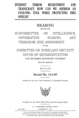 Internet terror recruitment and tradecraft: how can we address an evolving tool while protecting free speech? by United States House of Representatives, Committee on Homeland Security (house), United St Congress
