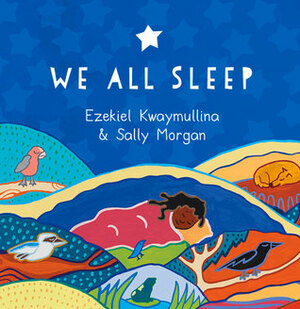 We All Sleep by Ezekiel Kwaymullina, Sally Morgan