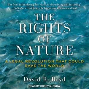The Rights of Nature: A Legal Revolution That Could Save the World by David R. Boyd