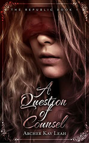 A Question of Counsel by Archer Kay Leah