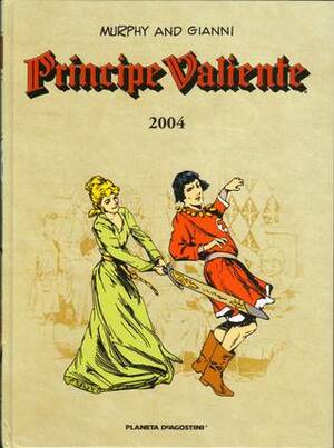 Príncipe Valiente 2004 by Mark Schultz, Antoni Guiral, Cullen Murphy, José Miguel Pallarés, John Cullen Murphy, Gary Gianni