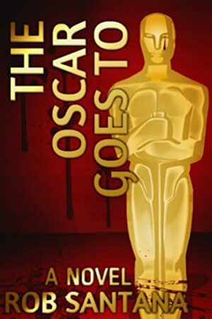 The Oscar Goes To by Rob Santana