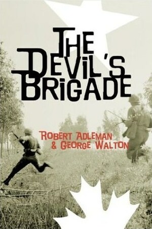 The Devil's Brigade by Robert H. Adleman, George Walton