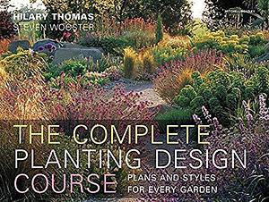 Complete Planting Design Course: Plans and Styles for Every Garden by Hilary Thomas, Steven Wooster