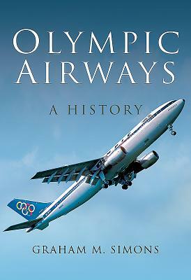 Olympic Airways: A History by Graham M. Simons