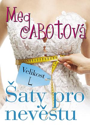 Velikost L: šaty pro nevěstu by Meg Cabot