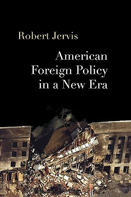 American Foreign Policy in a New Era by Robert Jervis