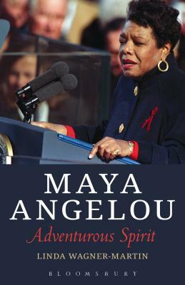 Maya Angelou: Adventurous Spirit by Linda Wagner-Martin