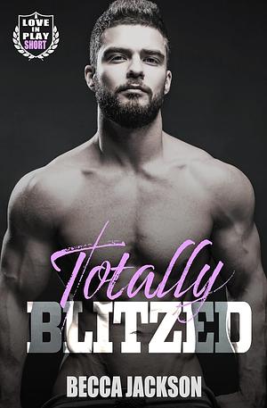 Totally Blitzed by Becca Jackson
