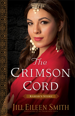 The Crimson Cord: Rahab's Story by Jill Eileen Smith