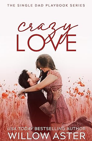 Crazy Love by Willow Aster