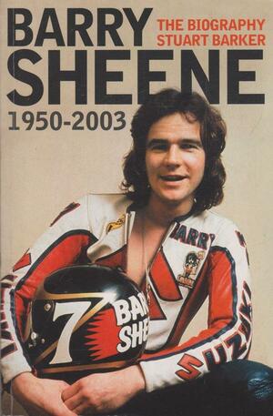 Barry Sheene: 1950-2003 by Stuart Barker