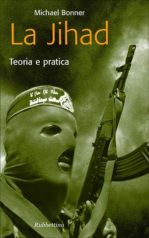 La jihad. Teoria e pratica by Michael Bonner