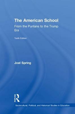 The American School: From the Puritans to the Trump Era by Joel Spring