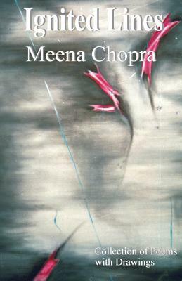 Ignited Lines: Collection of Poems with Drawings by Meena Chopra