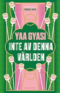 Inte av denna världen by Yaa Gyasi