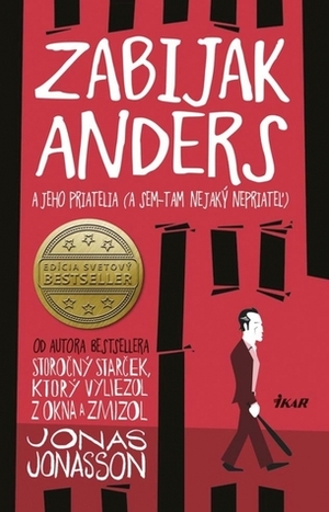 Zabijak Anders a jeho priatelia (a sem-tam nejaký nepriateľ) by Jonas Jonasson, Jana Melichárková