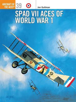 Spad VII Aces of World War I by Jon Guttman