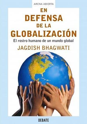 En defensa de la globalización by Jagdish Bhagwati