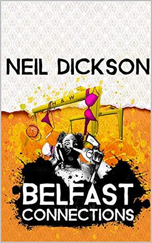 Belfast Connections by Neil Dickson