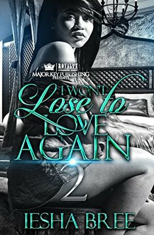 I Won't Lose To Love Again 2 by Iesha Bree