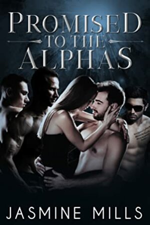 Promised to the Alphas by Jasmine Mills